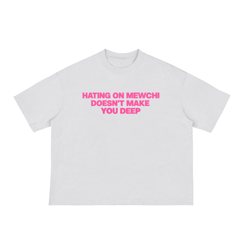 Hating on mewchi tee